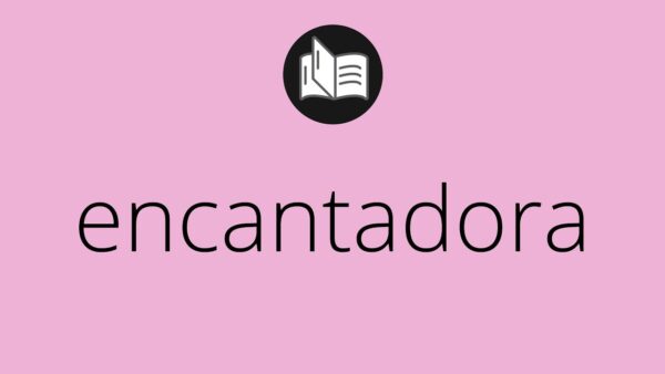 qué significa encantadora - CONADEIP
